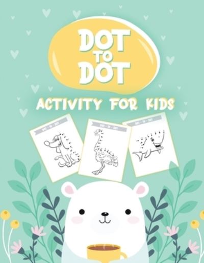 Cover for Aimee Michaels · 50 Animals Dot to Dot Activity for Kids: 50 Animals Workbook Ages 3-8 Activity Early Learning Basic Concepts Juvenile (Paperback Book) (2020)