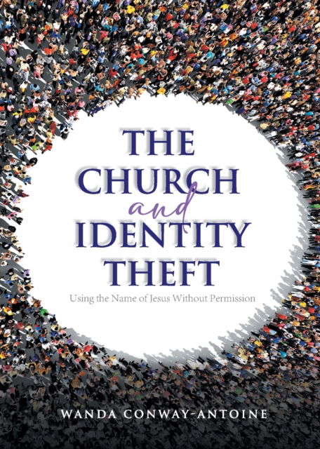 The Church and Identity Theft - Wanda Conway-Antoine - Książki - Aspire Publishing Hub, LLC - 9781958692417 - 4 października 2022