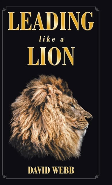 Cover for David Webb · Leading Like a Lion (Hardcover Book) (2019)