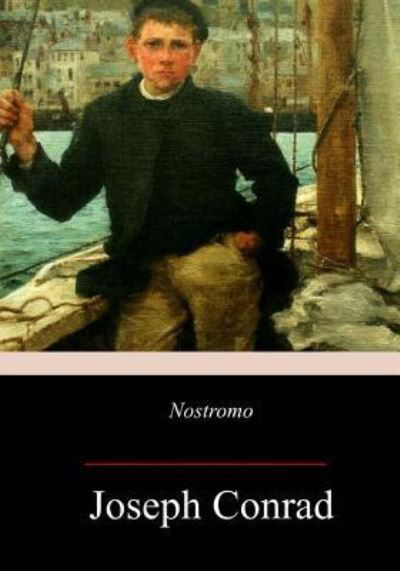 Nostromo - Joseph Conrad - Kirjat - Createspace Independent Publishing Platf - 9781973905417 - sunnuntai 30. heinäkuuta 2017