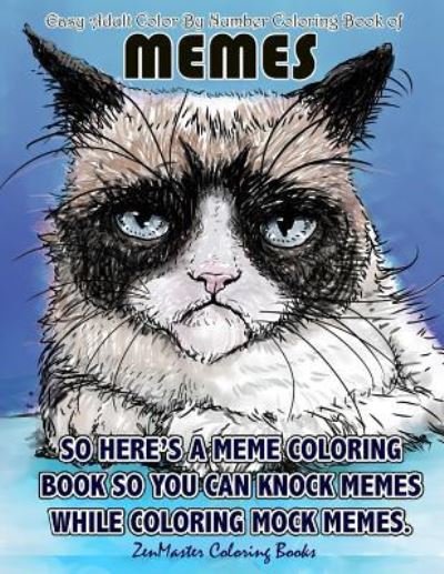 Cover for Zenmaster Coloring Books · Easy Adult Color By Numbers Coloring Book of Memes: A Memes Color By Number Coloring Book for Adults of Humor and Entertainment for Relaxation and Stress Relief - Adult Color by Number Coloring Books (Pocketbok) (2018)