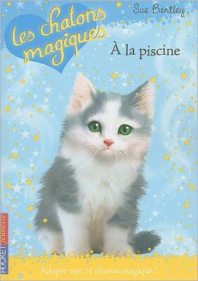 Cover for Sue Bentley · A La Piscine = a Splash Forever (Les Chatons Magiques) (French Edition) (Paperback Book) [French edition] (2010)