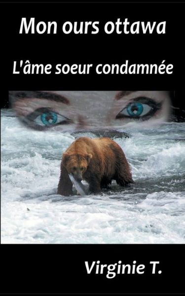 Cover for Virginie T · Mon ours ottawa: L'ame soeur condamnee (Paperback Book) (2020)