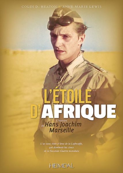 Cover for Colin D. Heaton · L'eToile D'Afrique: L'Histoire De Hans Joachim Marseille (Hardcover Book) (2016)