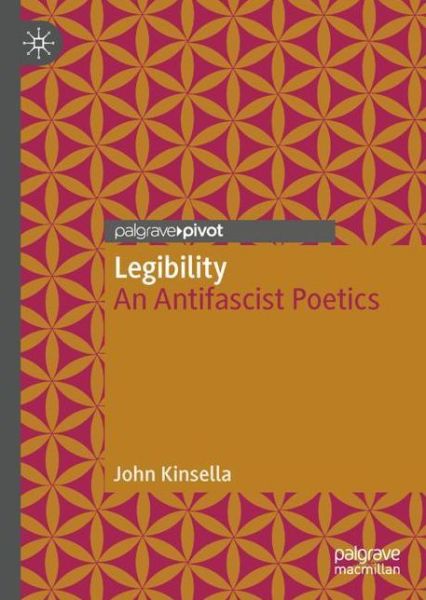 Cover for John Kinsella · Legibility: An Antifascist Poetics - Modern and Contemporary Poetry and Poetics (Innbunden bok) [1st ed. 2022 edition] (2022)