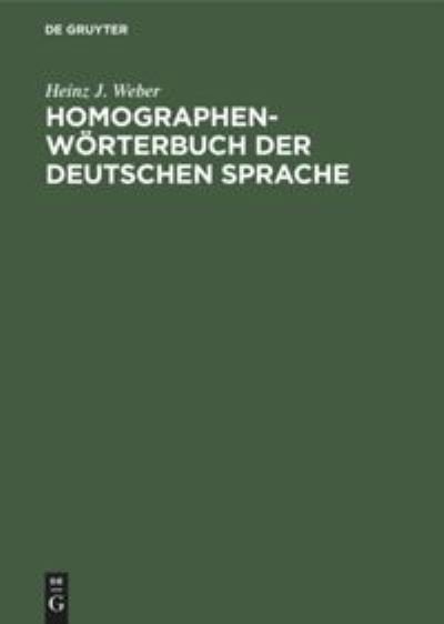 Cover for Heinz Josef Weber · Homographen Wo?rterbuch der deutschen Sprache (Buch) (1996)