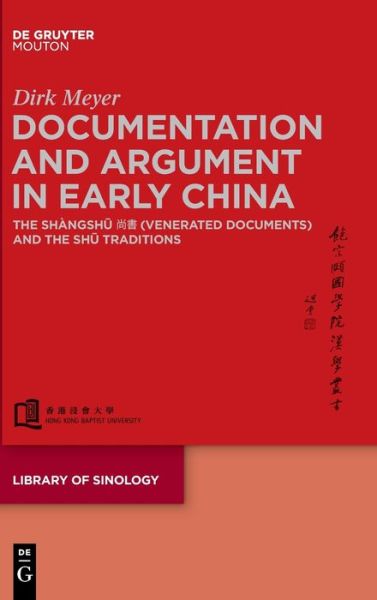 Documentation and Argument in Early China - Dirk Meyer - Books - De Gruyter, Inc. - 9783110708417 - July 5, 2021