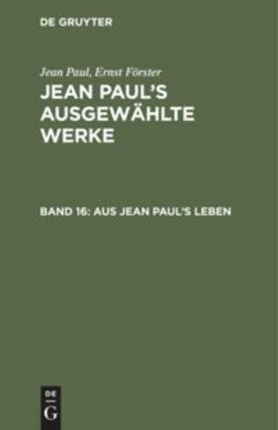 Aus Jean Paul's Leben - Jean Paul - Inne - De Gruyter, Inc. - 9783111040417 - 13 grudnia 1901