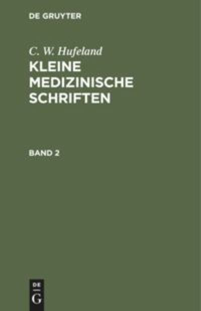 Cover for C. W. Hufeland · Kleine medizinische Schriften (N/A) (1901)