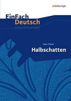 Cover for Uwe Timm · Einfach Deutsch: Halbschatten Unterrichtsmodelle (Paperback Book) (2015)