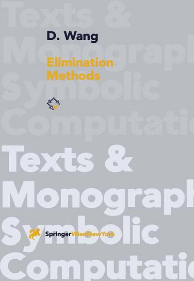 Cover for D. Wang · Elimination Methods - Texts &amp; Monographs in Symbolic Computation (Paperback Book) [Softcover reprint of the original 1st ed. 2001 edition] (2000)