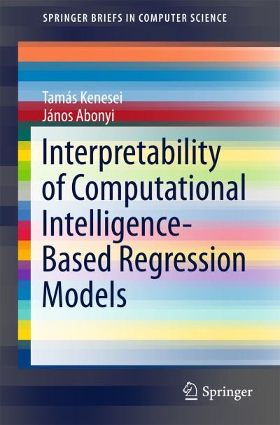 Cover for Tamas Kenesei · Interpretability of Computational Intelligence-Based Regression Models - SpringerBriefs in Computer Science (Paperback Book) [1st ed. 2015 edition] (2015)