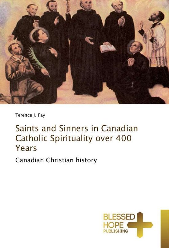 Cover for Fay · Saints and Sinners in Canadian Cath (Bok)