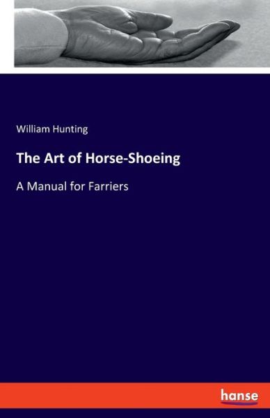 Cover for William Hunting · The Art of Horse-shoeing:a Manual for Fa (Paperback Book) (2020)