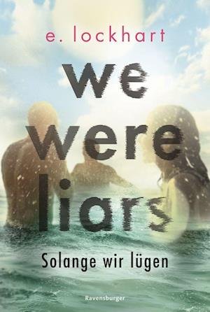 Cover for E Lockhart · We Were Liars - Solange wir lugen (Lugner-Reihe 1) (Taschenbuch) (2022)