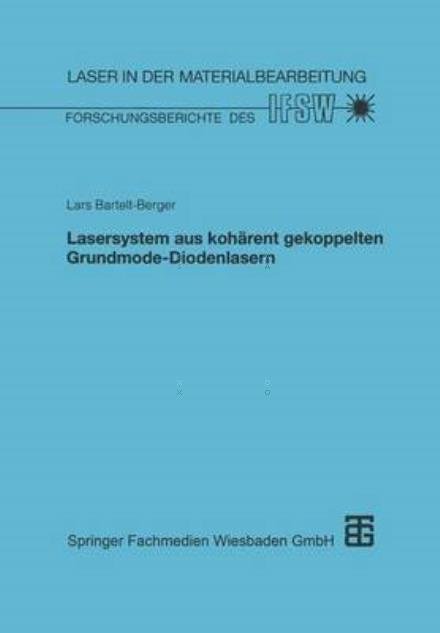 Cover for Lars Bartelt-Berger · Lasersystem Aus Koharent Gekoppelten Grundmode-Diodenlasern - Laser in Der Materialbearbeitung (Paperback Bog) [1999 edition] (1999)