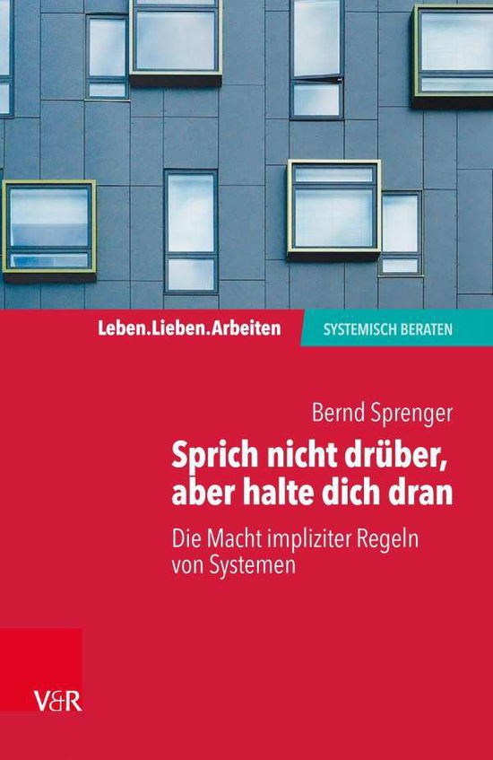 Cover for Bernd Sprenger · Sprich nicht druber, aber halte dich dran: Die Macht impliziter Regeln in Systemen (Paperback Book) (2020)