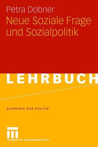 Cover for Dobner, Petra (Associate Professor of Political Science at the University of Halle, Germany) · Neue Soziale Frage Und Sozialpolitik - Elemente Der Politik (Paperback Bog) [2007 edition] (2007)