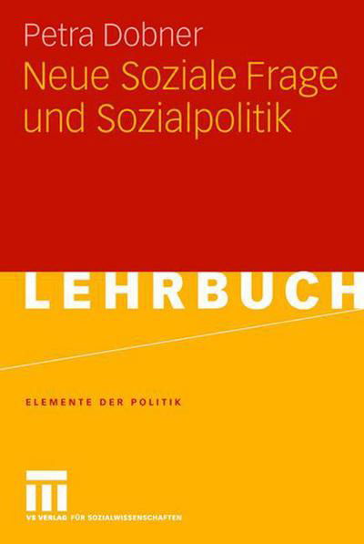 Neue Soziale Frage Und Sozialpolitik - Elemente Der Politik - Dobner, Petra (Associate Professor of Political Science at the University of Halle, Germany) - Książki - Vs Verlag Fur Sozialwissenschaften - 9783531152417 - 27 marca 2007