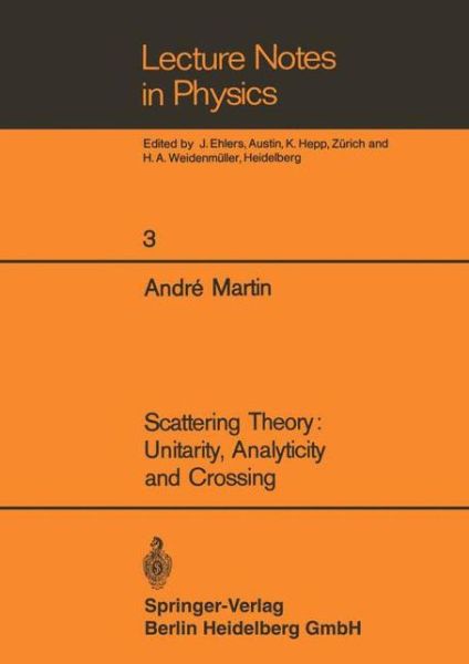 Cover for Andre Martin · Scattering Theory: Unitarity, Analyticity and Crossing - Lecture Notes in Physics (Paperback Book) (1969)