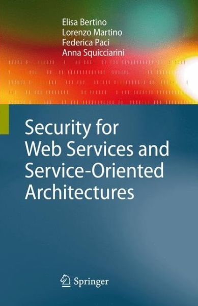 Cover for Elisa Bertino · Security for Web Services and Service-Oriented Architectures (Hardcover Book) [2010 edition] (2009)