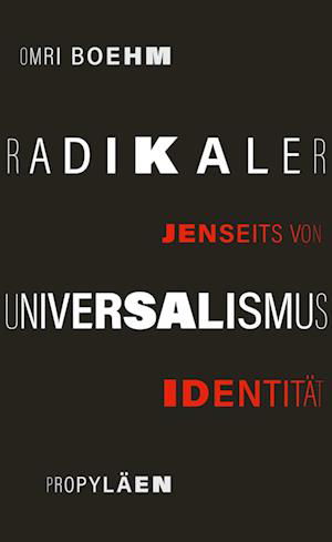 Radikaler Universalismus - Omri Boehm - Books - Propyläen Verlag - 9783549100417 - September 1, 2022