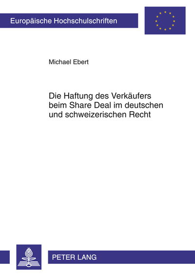 Cover for Michael Ebert · Die Haftung Des Verkaeufers Beim Share Deal Im Deutschen Und Schweizerischen Recht - Europaeische Hochschulschriften Recht (Paperback Book) [German edition] (2011)