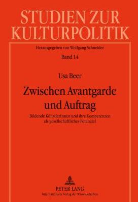 Cover for Beer Usa Beer · Zwischen Avantgarde und Auftrag: Bildende KuenstlerInnen und ihre Kompetenzen als gesellschaftliches Potenzial (Hardcover Book) [German edition] (2012)