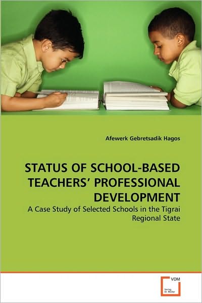 Cover for Afewerk Gebretsadik Hagos · Status of School-based Teachers' Professional Development: a Case Study of Selected Schools in the Tigrai Regional State (Paperback Bog) (2010)