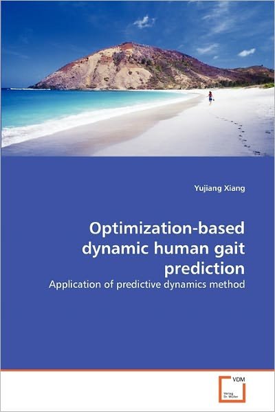Cover for Yujiang Xiang · Optimization-based Dynamic Human Gait Prediction: Application of Predictive Dynamics Method (Pocketbok) (2011)