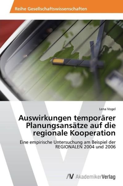 Cover for Vogel Lena · Auswirkungen Temporarer Planungsansatze Auf Die Regionale Kooperation (Paperback Bog) (2012)