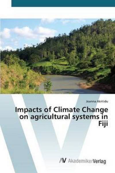 Cover for Akritidu Joanna · Impacts of Climate Change on Agricultural Systems in Fiji (Pocketbok) (2015)