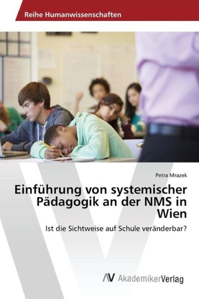 Cover for Mrazek Petra · Einfuhrung Von Systemischer Padagogik an Der Nms in Wien (Paperback Book) (2015)