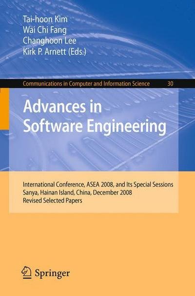 Cover for Tai-hoon Kim · Advances in Software Engineering: International Conference, ASEA 2008, and Its Special Sessions, Sanya, Hainan Island, China, December 13-15, 2008. Revised Selected Papers - Communications in Computer and Information Science (Taschenbuch) [2009 edition] (2009)