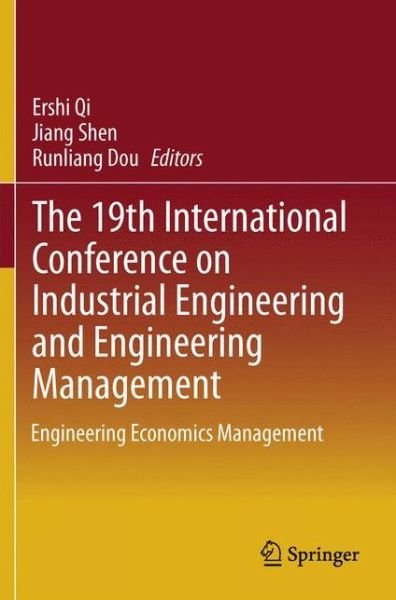 Cover for Ershi Qi · The 19th International Conference on Industrial Engineering and Engineering Management: Engineering Economics Management (Paperback Book) [2014 edition] (2013)