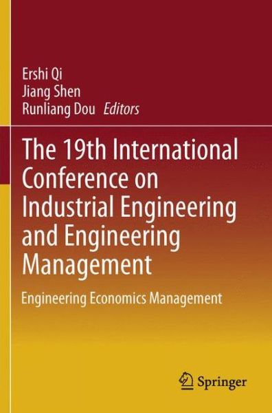 Cover for Ershi Qi · The 19th International Conference on Industrial Engineering and Engineering Management: Engineering Economics Management (Taschenbuch) [2014 edition] (2013)