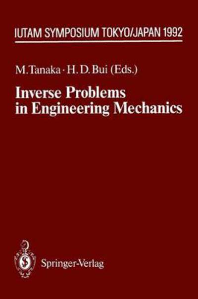 Cover for Masataka Tanaka · Inverse Problems in Engineering Mechanics: IUTAM Symposium Tokyo, 1992 - IUTAM Symposia (Paperback Book) [Softcover reprint of the original 1st ed. 1993 edition] (2012)