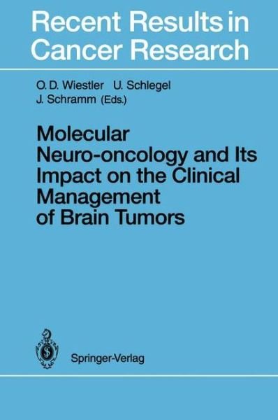 Cover for O D Wiestler · Molecular Neuro-oncology and Its Impact on the Clinical Management of Brain Tumors - Recent Results in Cancer Research (Pocketbok) [Softcover reprint of the original 1st ed. 1994 edition] (2011)
