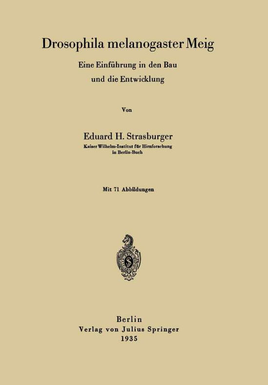 Cover for Eduard H Strasburger · Drosophila Melanogaster Meig: Eine Einfuhrung in Den Bau Und Die Entwicklung (Paperback Book) [1935 edition] (1935)