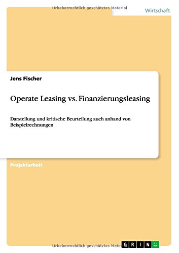 Operate Leasing vs. Finanzierungsleasing - Jens Fischer - Livros - GRIN Verlag GmbH - 9783656679417 - 3 de julho de 2014