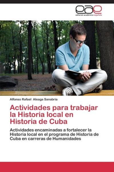 Cover for Aleaga Sanabria Alfonso Rafael · Actividades Para Trabajar La Historia Local en Historia De Cuba (Pocketbok) (2015)