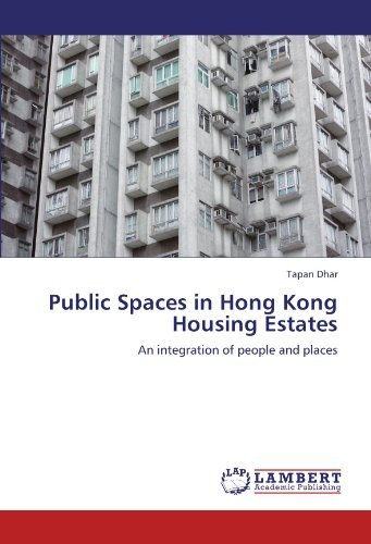 Cover for Tapan Dhar · Public Spaces in Hong Kong Housing Estates: an Integration of People and Places (Taschenbuch) (2012)
