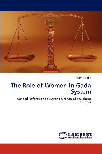 Cover for Ayantu Ebba · The Role of Women in Gada System: Special Reference to Borana Oromo of Southern Ethiopia (Paperback Book) (2012)