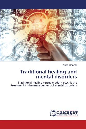 Cover for Ehab Sorketti · Traditional Healing and Mental Disorders: Traditional Healing Versus Modern Psychiatric Treatment in the Management of Mental Disorders (Paperback Bog) (2013)