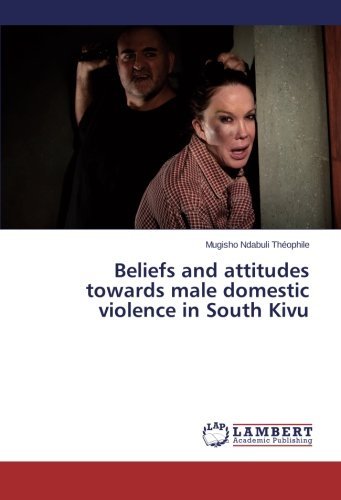 Cover for Mugisho Ndabuli Théophile · Beliefs and Attitudes Towards Male Domestic Violence in South Kivu (Taschenbuch) (2014)
