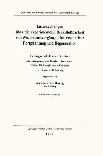 Cover for Annemarie Harig · Untersuchungen UEber Die Experimentelle Beeinflussbarkeit Von Wachstumsvorgangen Bei Vegetativer Fortpflanzung Und Regeneration: Inaugural-Dissertation (Paperback Book) [1931 edition] (1931)