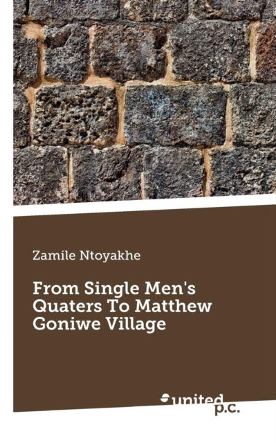 Cover for Zamile Ntoyakhe · From Single Men's Quaters To Matthew Goniwe Village (Paperback Book) (2019)