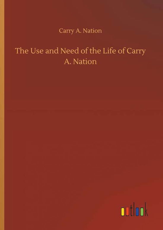 Cover for Nation · The Use and Need of the Life of (Book) (2018)