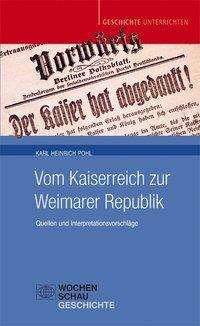 Cover for Pohl · Vom Kaiserreich zur Weimarer Repub (Book)