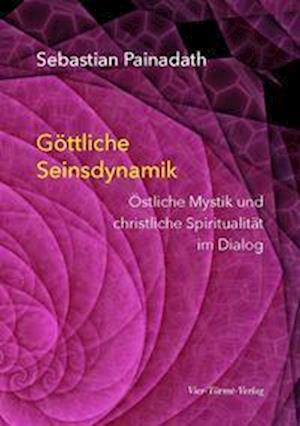 Göttliche Seinsdynamik - Sebastian Painadath - Books - Vier Tuerme GmbH - 9783736504417 - January 24, 2022